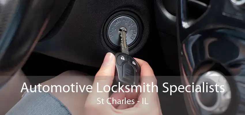 Automotive Locksmith Specialists St Charles - IL