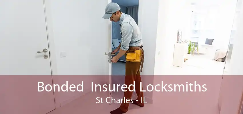 Bonded  Insured Locksmiths St Charles - IL