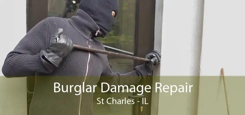 Burglar Damage Repair St Charles - IL