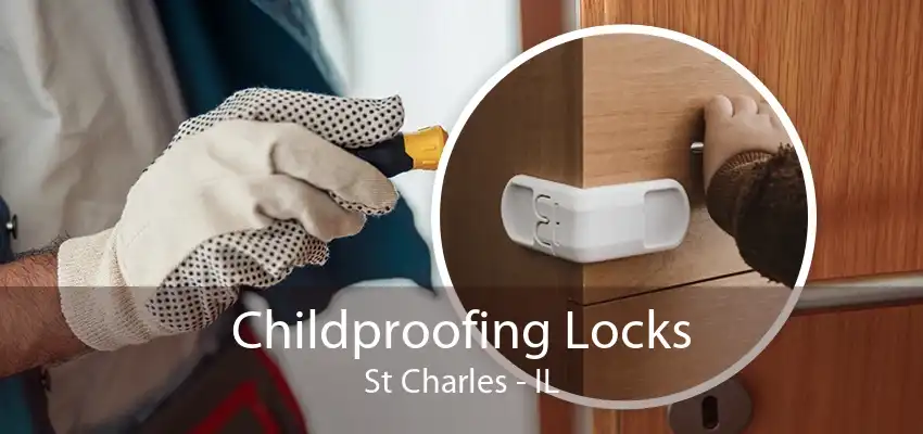 Childproofing Locks St Charles - IL