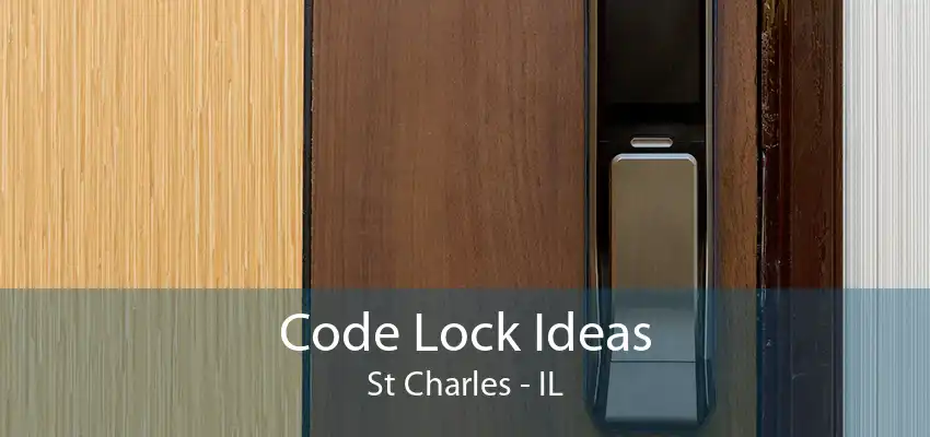 Code Lock Ideas St Charles - IL