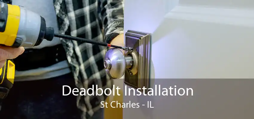 Deadbolt Installation St Charles - IL