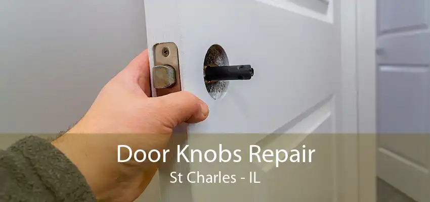 Door Knobs Repair St Charles - IL