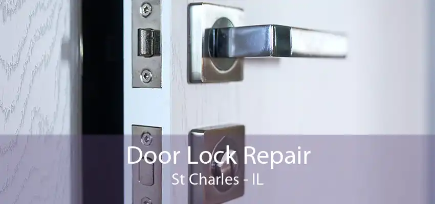 Door Lock Repair St Charles - IL