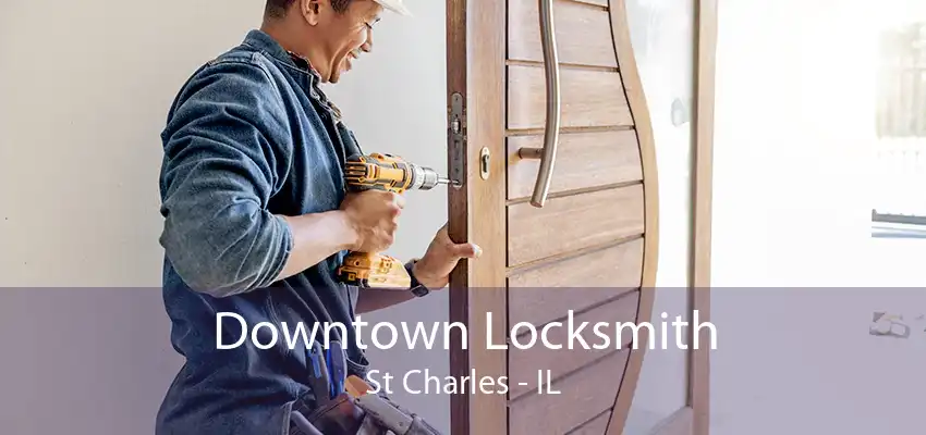 Downtown Locksmith St Charles - IL