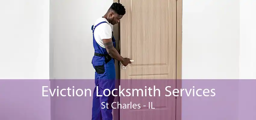 Eviction Locksmith Services St Charles - IL