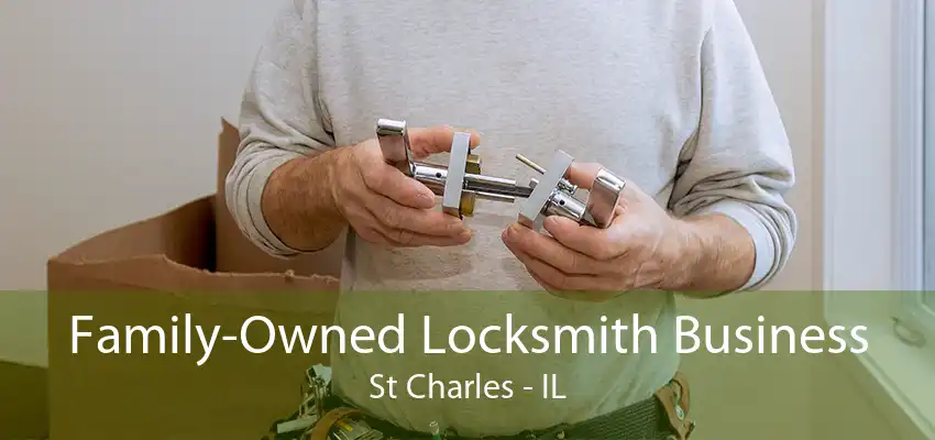 Family-Owned Locksmith Business St Charles - IL