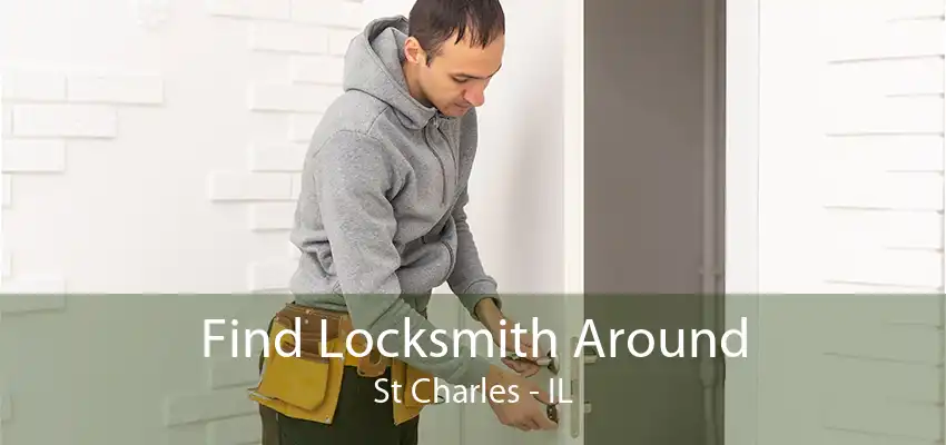 Find Locksmith Around St Charles - IL