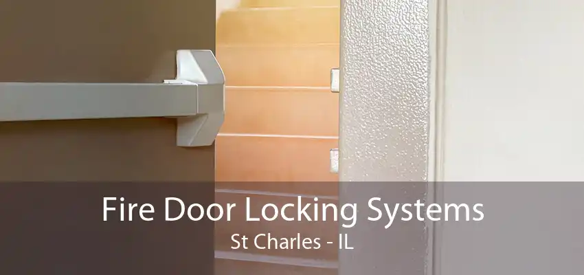 Fire Door Locking Systems St Charles - IL