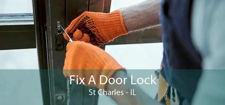 Fix A Door Lock St Charles - IL