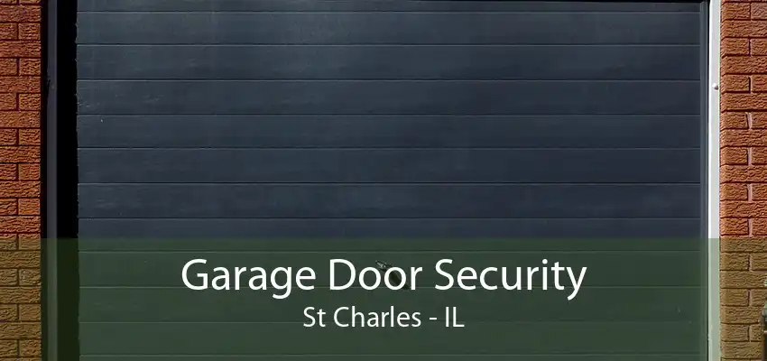 Garage Door Security St Charles - IL