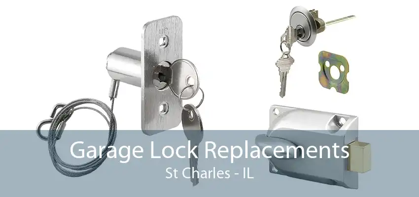 Garage Lock Replacements St Charles - IL