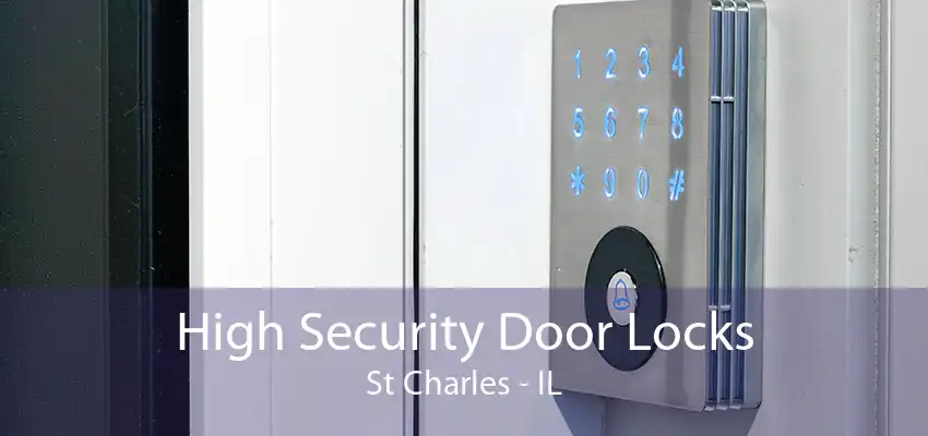 High Security Door Locks St Charles - IL