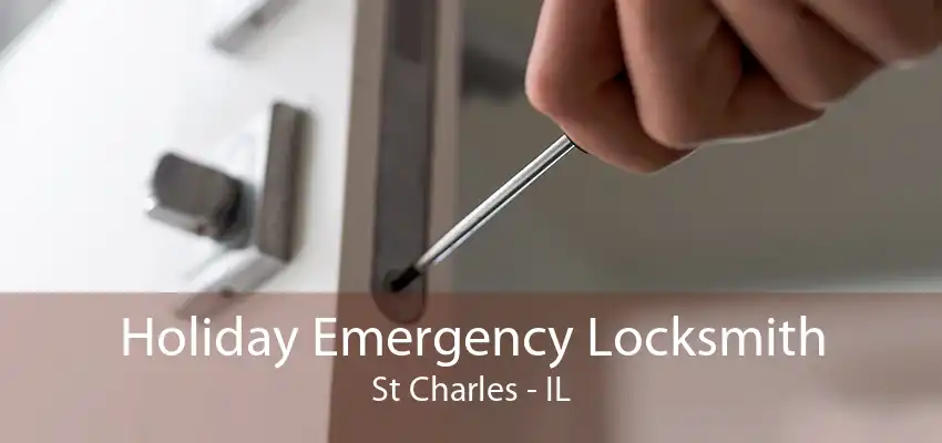 Holiday Emergency Locksmith St Charles - IL