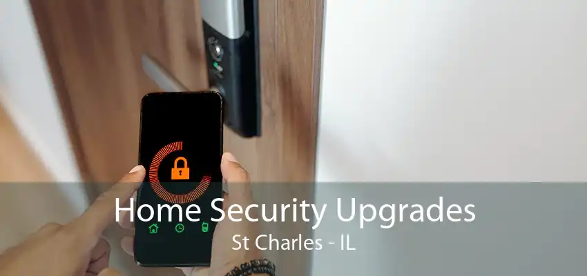 Home Security Upgrades St Charles - IL