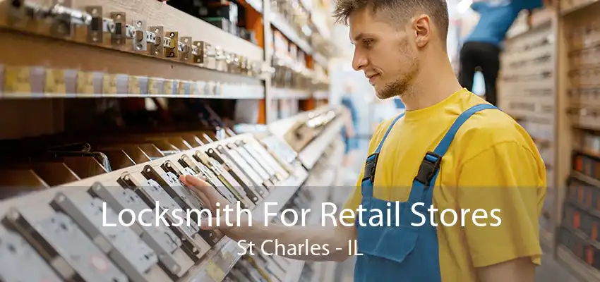 Locksmith For Retail Stores St Charles - IL