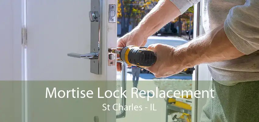 Mortise Lock Replacement St Charles - IL