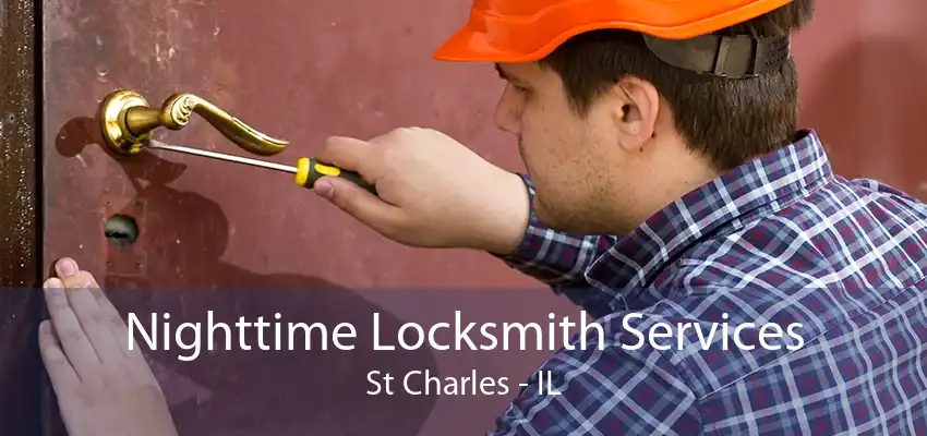 Nighttime Locksmith Services St Charles - IL