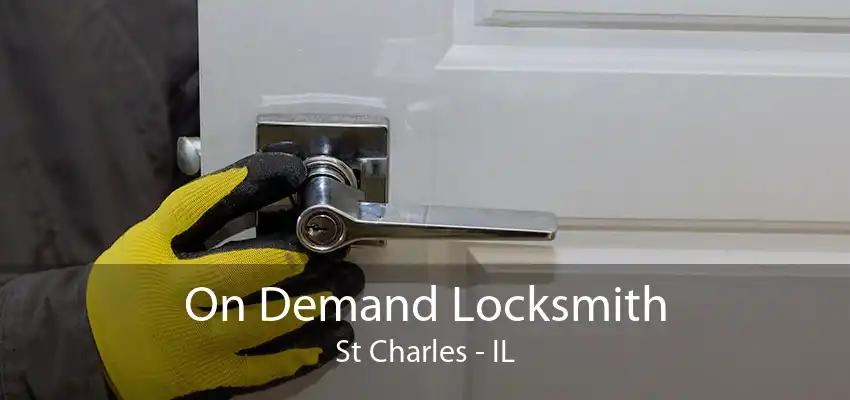 On Demand Locksmith St Charles - IL