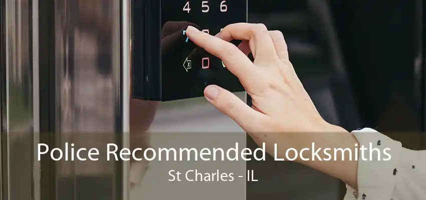 Police Recommended Locksmiths St Charles - IL