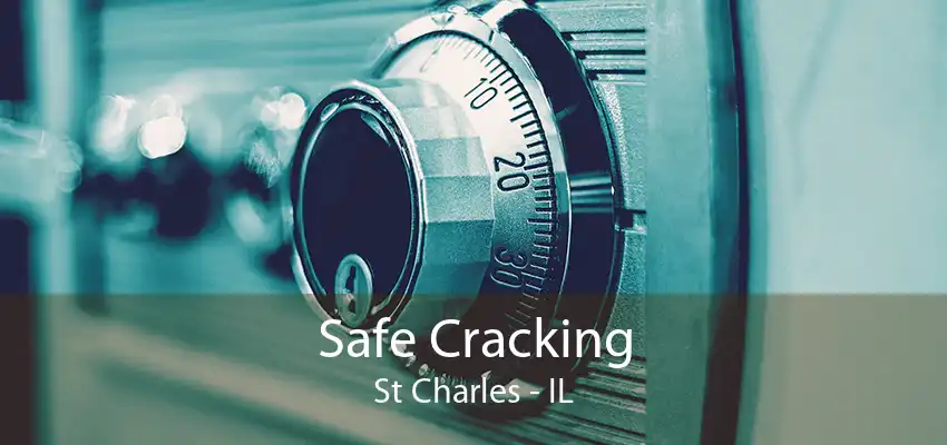 Safe Cracking St Charles - IL