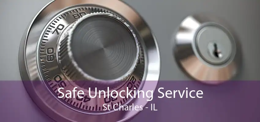 Safe Unlocking Service St Charles - IL