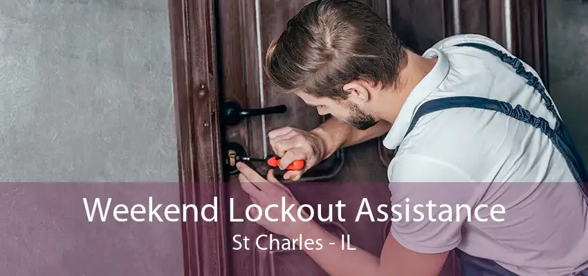 Weekend Lockout Assistance St Charles - IL