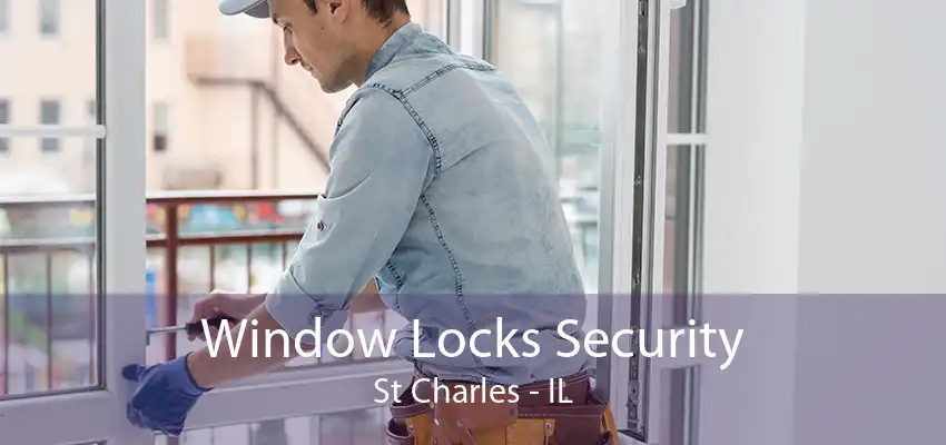 Window Locks Security St Charles - IL